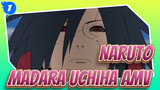 Cảnh Báo Cực Hay! Madara Uchiha, Quyền Năng Của Chúa | Naruto Epic Beat-Synced AMV_1