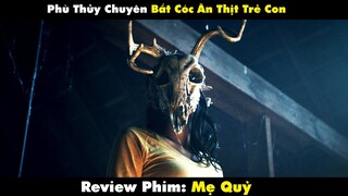 Trẻ Em Trong Thị Trấn Lần Lượt BIẾN MẤT Và Sự Thật KINH HOÀNG - Review phim: Mẹ Quỷ | Hủ Tiếu Gõ TV