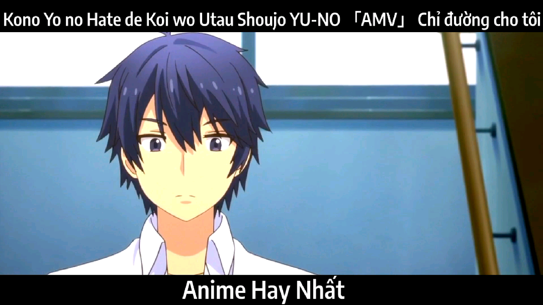 Kono Yo no Hate de Koi wo Utau Shoujo YU-NO 「AMV」 Chỉ đường cho tôi