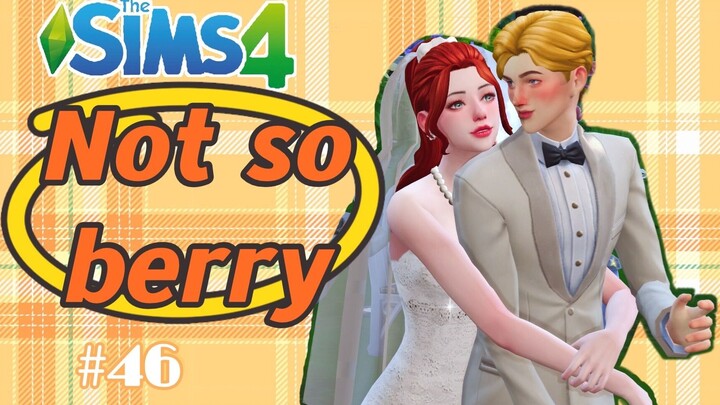 【模拟人生4】Not so Berry挑战 #46：up主竟被NPC催进度？那就让你们结婚吧~|The sims4