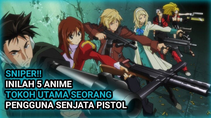 PENEMBAK JITU!! 10 Anime dengan tokoh utama seorang pengguna senjata pistol