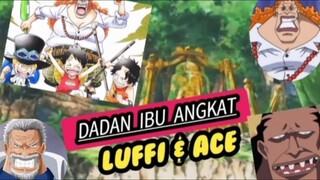 Dadan Ibu Angkat Luffy & Ace