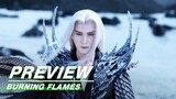 EP2 Preview:Black Dragon and King Xin's Battle | Burning Flames | 烈焰 | iQIYI
