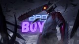 🎶 Anime Music Video | 🔥 Chainsaw Man x Bad Boy