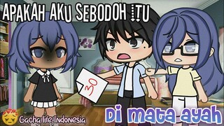 ๑Apakah Aku Sebod0h Itu Di Mata Ayah?🙃๑|[Mini Movie✨]|•°•Gacha Life Indonesia🍒•°•