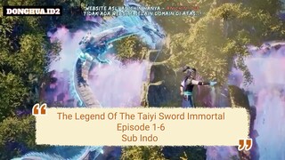 The Legend Of The Taiyi Sword Immortal Episode 1-6 Sub Indo