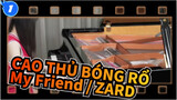 CAO THỦ BÓNG RỔ| ED-「My Friend / ZARD」 Ru's Piano_1