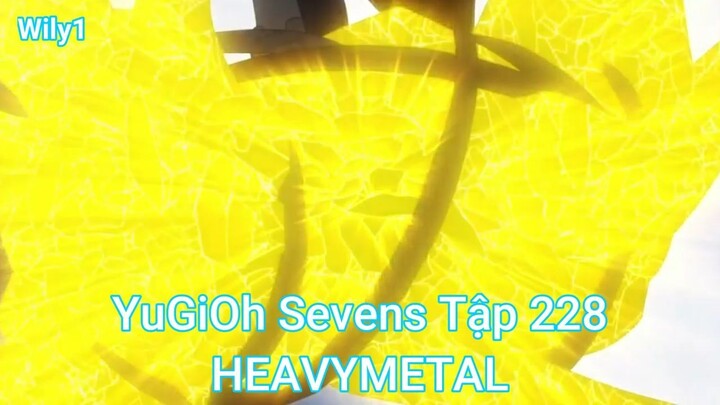 YuGiOh Sevens Tập 228-HEAVYMETAL