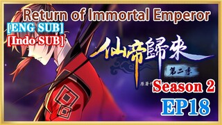 【ENG SUB】Return of Immortal Emperor S2 EP18 1080P