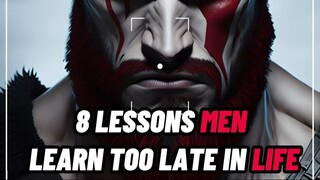 8 LESSONS Men Learn Too Late In LIFE