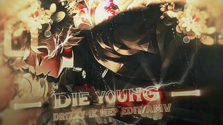 Die Young - 1k Sub's Dr1zzy Mep 🥳- Anime Mix [Edit/Amv] VERY OLD!