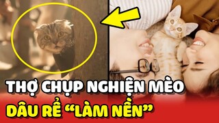 Thợ chụp hình cưới "NGHIỆN MÈO" khiến Dâu Rể chỉ làm nền 😂 | Yêu Lu