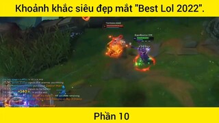 Khoảnh khắc siêu đẹp mắt "Best Lol 2022" phần 10