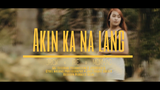 Akin Ka Na Lang (Official Music Video)