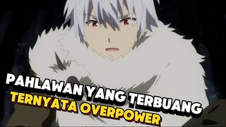 pahlawan yang di buang ternyata overpower