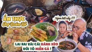 Vô chợ Buôn Hồ làm vài cái BÁNH XÈO thêm tô MIẾN GÀ mà NGON QUÁ TRỜI QUÁ ĐẤT ! | Color Man Food