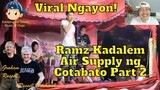 Viral Ngayon Ramz Kadalem Air Supply ng Cotabato Part 2 😎😘😲😁🎤🎧🎼🎹🎸