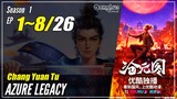 【Chang Yuan Tu】 Season 1 EP 1~8 - Azure Legacy | Donghua Multi Sub - 1080P