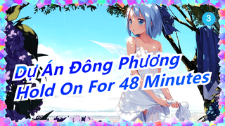 [Dự Án Đông Phương] Bạn thật mạnh nếu có thể kiềm chế trong 48 phút_3