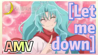 [Let me down] AMV