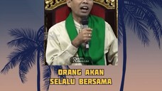 Orang selalu bersama dengan siapa yang dia cintai.