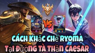 TOP Allain | Hướng Dẫn Cách Khắc Chế Ryoma Tại Đường Tà Thần Caesar Mùa 24 ✓