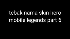 TEBAK NAMA SKIN HERO MOBILE LEGENDS !!