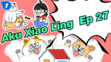 Aku adalah Xiao Ling|EP 27 Kisah Cinta Bos Kucing dan Anjing Kecil_1