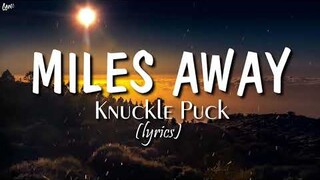 Miles Away (lyrics) - Knuckle Puck