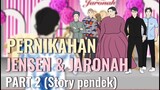 PERNIKAHAN JENSEN & JARONAH PART 2 (Story Pendek) - Animasi Sekolah