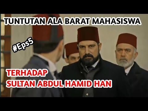 #Eps5 MAHASISWA MENUNTUT SULTAN ABDUL HAMID ! - Alur Film Payitaht Abdul Hamid Season 1 Episode 5