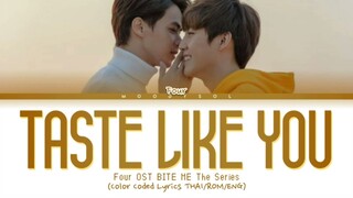 Four - เธอเท่านั้น [Taste Like You] OST. ส่งร้อนเสิร์ฟรัก BITE ME Lyrics Thai/Rom/Eng