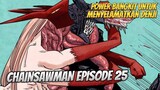 Chainsawman episode 25 || bangkitnya power untuk menyelamatkan denji