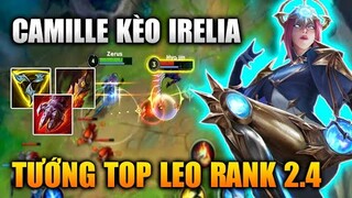 [LMHT Tốc Chiến] Camille Kèo Irelia Tướng Top Leo Rank Ổn 2.4 Trong Liên Minh Tốc Chiến