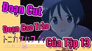 [Tóm Lại Em Rất Dễ Thương]  Đoạn Cut | Đoạn Cao Trào Của Tập 13