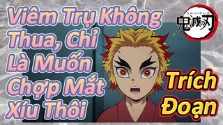 [Thanh Gươm Diệt Quỷ] Trích Đoạn | Viêm Trụ Không Thua, Chỉ Là Muốn Chợp Mắt Xíu Thôi