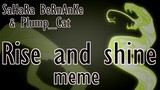 RISE AND SHINE meme collab with Plump_Cat