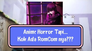 ANIME HORROR TAPI KOK... ADA ROMANCE KOMEDINYA???