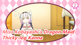Miss Kobayashi's Dragon Maid|❀Intertwiningtogether❀ Thicky-leg Kanna_2