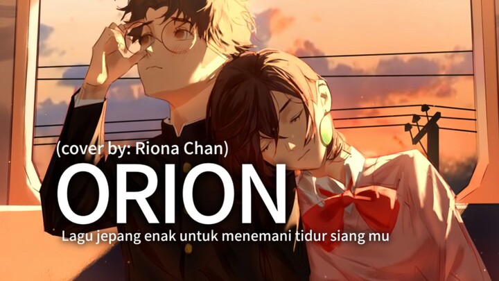 Lagu Jepang Terbaik Sepanjang Masa 😍 | Orion - Kenshi Yonezu 【 米津玄師 】 cover by: Riona Chan