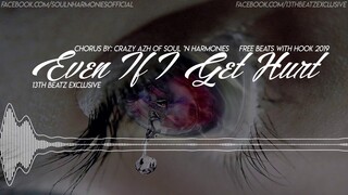 Even If I Get Hurt - 13TH BEATZ Exclusive (Free Beats With Hook 2019)