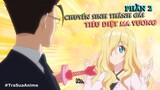 Tóm Tắt Anime Hay: Xuyên Không Trở Thành Thiếu Nữ Xinh Đẹp Tiêu Diệt Ma Vương P2 | Review Anime