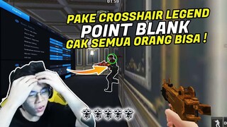 PAKE CROSSHAIR LEGEND POINT BLANK ?! GAK SEMUA ORANG BISA PAKE CROSSHAIR INI !!! - POINTBLANK