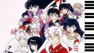 [Piano] InuYasha: Tình cảm chạm đến thời gian[Bi.Bi]