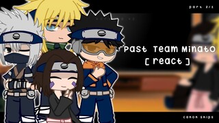 Past Team Minato react  | Team 7 | part 2/2 | Naru_ko.Xp