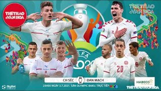 [SOI KÈO NHÀ CÁI] CH Séc vs Đan Mạch. VTV6 VTV3 trực tiếp bóng đá EURO 2021 tứ kết (23h00 ngày 3/7)