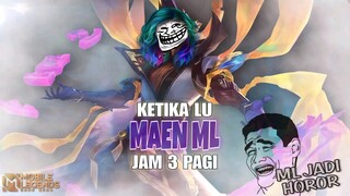 KETIKA LU MAEN ML JAM 3 PAGI