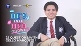 25 Questions with Gello Marquez | He's Into Her Season 2