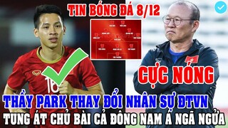 CỰC NÓNG: THẦY PARK THAY ĐỔI NHÂN SỰ ĐTVN, TUNG ÁT CHỦ BÀI KHIẾN CẢ ĐÔNG NAM Á NGÃ NGỬA