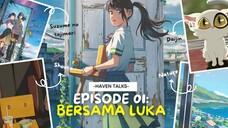 [ AMV ] Haven Talks Eps 1 -  Bersama Luka